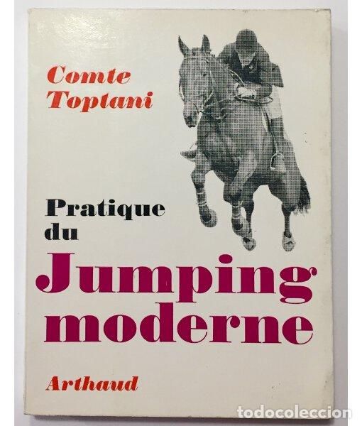 Libros de segunda mano: PRACTIQUE DU JUMPING MODERNE. TOPTANI, Comte. Arthaud. 1971. - Foto 1