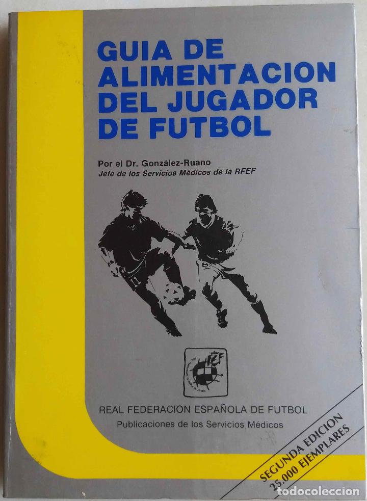 Libros de segunda mano: GU&Iacute;A DE ALIMENTACI&Oacute;N DEL JUGADOR DE FUTBOL, DR GONZ&Aacute;LEZ RUANO. LIBRO FEDERACI&Oacute;N ESPA&Ntilde;OLA DE F&Uacute;TBOL