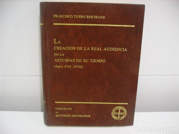 Libros de segunda mano: LA CREACION DE LA REAL AUDIENCIA EN LA ASTURIAS DE SU TIEMPO SIGLOS XVII Y XVIII