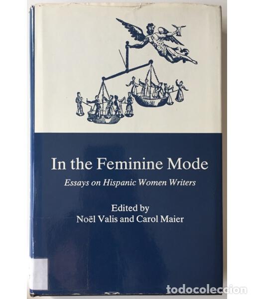 Libros de segunda mano: IN THE FEMININE MODE. ESSAYS ON HISPANIC WOMEN WRITERS. VALIS, No&euml;l y MAIER, Carol. Bucknell Univers