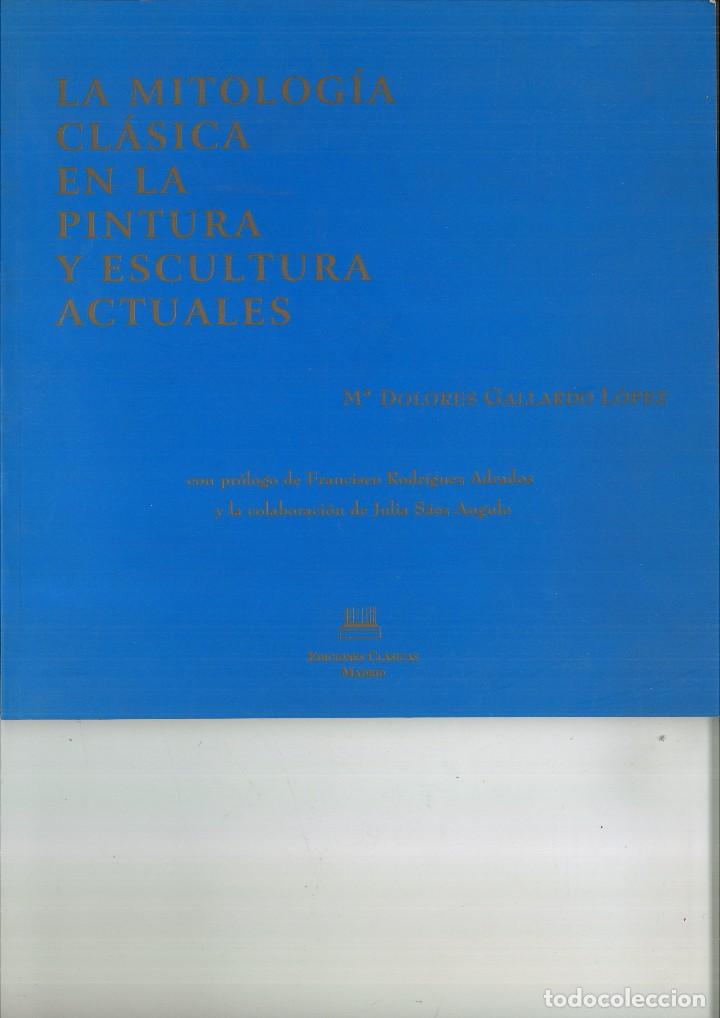Libros de segunda mano: LA MITOLOG&Iacute;A CL&Aacute;SICA EN LA PINTURA Y ESCULTURA ACTUALES. EXPOSICI&Oacute;N. M. Dolores Gallardo L&oacute;pz