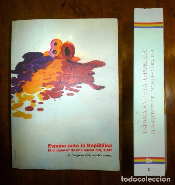 Gebrauchte B&uuml;cher: Espa&ntilde;a ante la rep&uacute;blica, el amanecer de una nueva era, 1931 : VI Congreso sobre republicanismo...