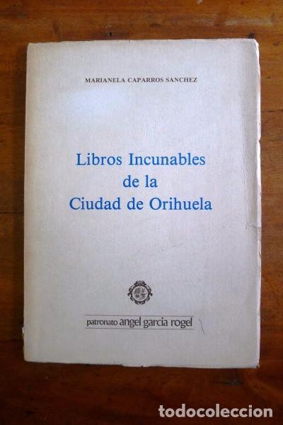 Second hand books: CAPARR&Oacute;S S&Aacute;NCHEZ, Marianela. Libros incunables de la Ciudad de Orihuela