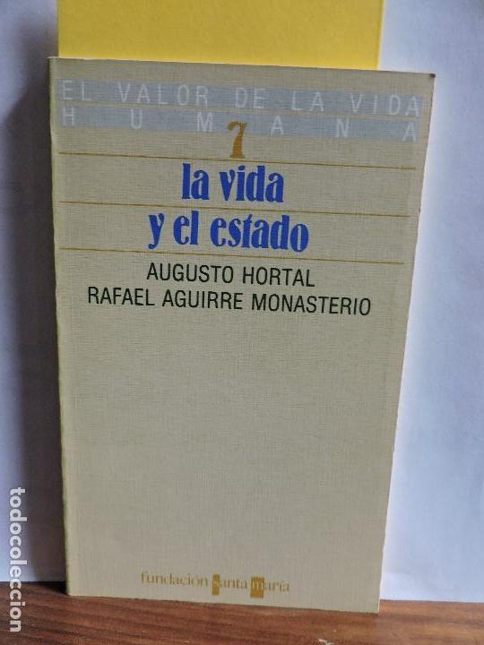 Second hand books: La vida y el estado. HORTAL, A. AGUIRRE MONSTERIO, R. Col. El valor de la vida humana, 7.