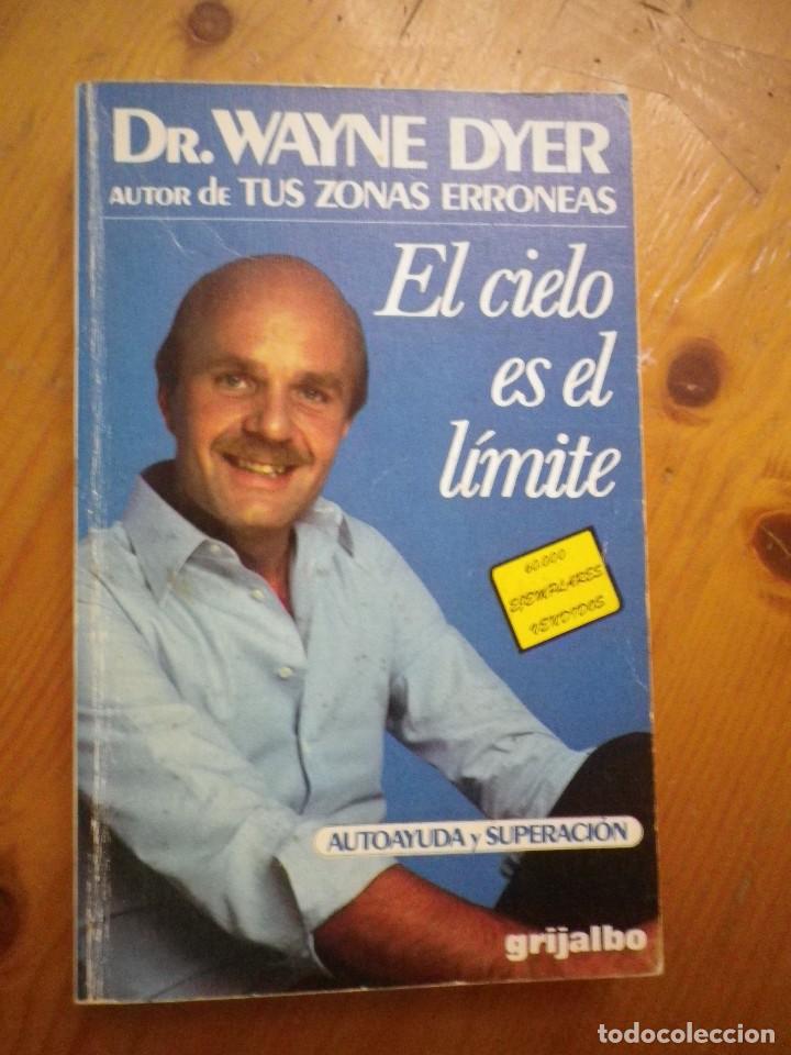 Libros de segunda mano: EL CIELO ES EL LIMITE  DR. WAYNE  DYER GRIJALDO - Foto 1