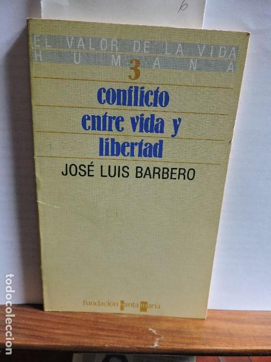 Second hand books: El conflicto entre vida y libertad. BARBERO, Jos&eacute; Luis. Col. El valor de la vida humana.