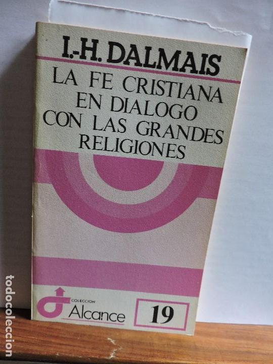 Second hand books: La Fe cristiana en di&aacute;logo con las grandes religiones. DALMAIS, Henri. Col. Alcance, n&ordm; 19.