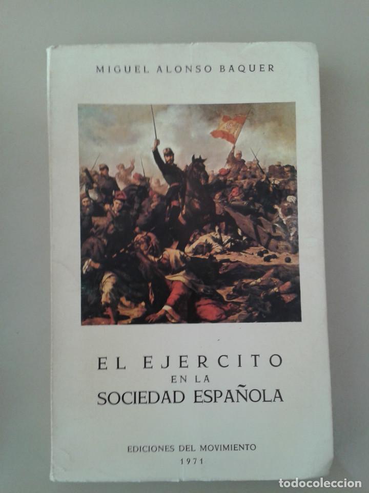 Libros de segunda mano: EL EJ&Eacute;RCITO EN LA SOCIEDAD ESPA&Ntilde;OLA. MIGUEL ALONSO BAQUER - Foto 1