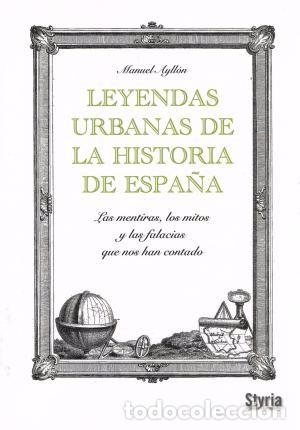 Libros de segunda mano: LEYENDAS URBANAS DE LA HISTORIA DE ESPA&Ntilde;A &ndash; MANUEL AYLLON - Foto 1