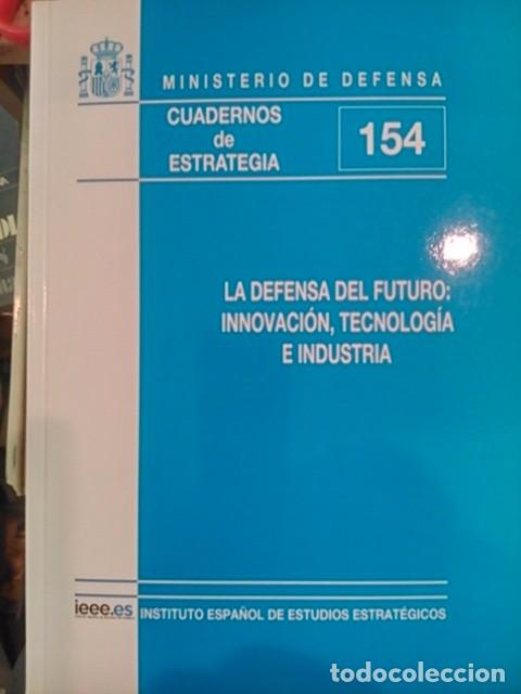 Livres d'occasion: LA DEFENSA DEL FUTURO: INNOVACI&Oacute;N, TECNOLOG&Iacute;A E INDUSTRIA (Madrid, 2011) Cuadernos de Estrategia, 15