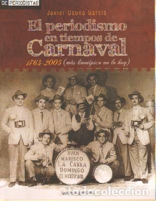 Libros de segunda mano: EL PERIODISMO EN TIEMPOS DE CARNAVAL 1763-2005. OSUNA GARCIA, JAVIER. CARN-006