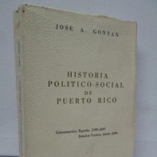 Libros de segunda mano: HISTORIA POLITICO-SOCIAL DE PUERTO RICO. JOSE A. GONTAN. COLONIZACION:ESPAÑA 1508-1898 E.UNIDOS 1898