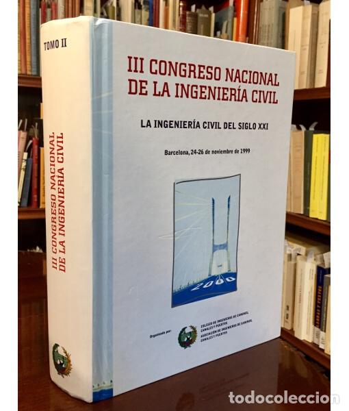 Libros de segunda mano: III CONGRESO NACIONAL DE LA INGENIER&Iacute;A CIVIL. LA INGENIER&Iacute;A CIVIL DEL SIGLO XXI. TOMO II. VV. AA. Co