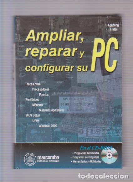 Libros de segunda mano: AMPLIAR, REPARAR Y CONFIGURAR SU PC - EGGELING & FRATER - MARCOMBO ED. 2000 - Foto 1