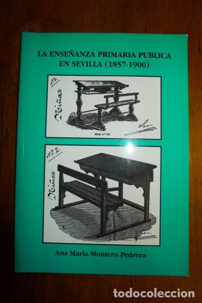 Gebrauchte B&uuml;cher: MONTERO PEDRERA, Ana Mar&iacute;a. La ense&ntilde;anza primaria p&uacute;blica en Sevilla : (1857-1900) : Desde la promul