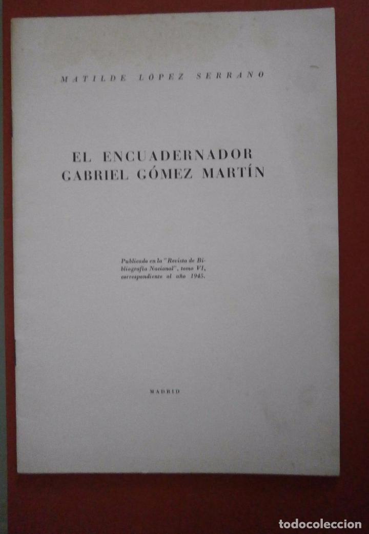 Libros de segunda mano: El encuadernador Gabriel G&oacute;mez Mart&iacute;n. Matilde L&oacute;pez Serrano - Foto 1