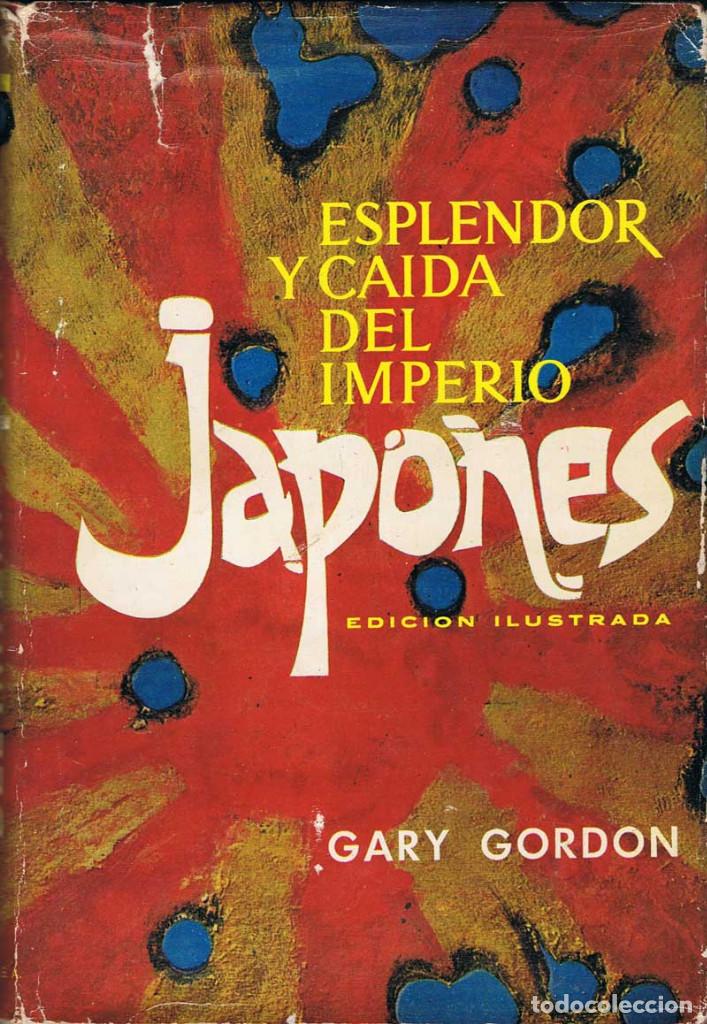 Libros de segunda mano: Esplendor y ca&iacute;da del imperio japon&eacute;s - Gary Gordon - Foto 1