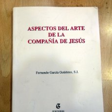 Libros de segunda mano: ASPECTOS DEL ARTE DE LA COMPAÑIA DE JESUS,FERNANDO GARCIA GUTIERREZ,2006, ED.GUADALQUIVIR