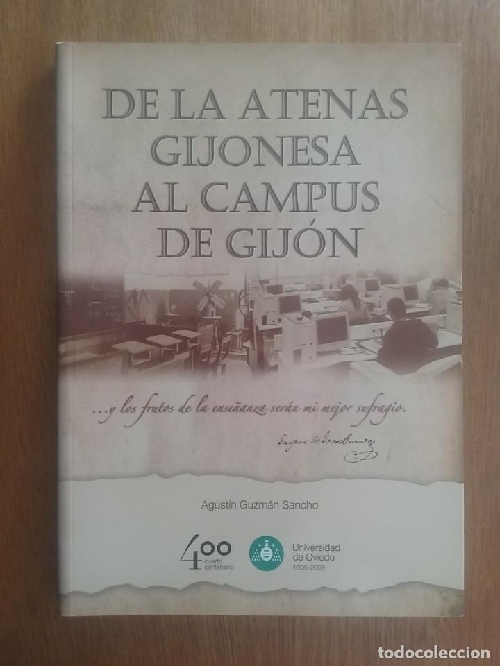 Livres d'occasion: DE LA ATENAS GIJONESA AL CAMPUS DE GIJON, agustin guzman sancho, 2008, ASTURIAS