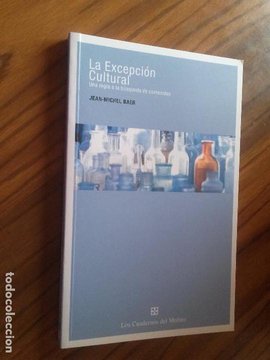 Gebrauchte B&uuml;cher: LA EXCEPCI&Oacute;N CULTURAL. JEAN-MICHEL BAER. LOS CUADERNOS DEL MOLINO. R&Uacute;STICA. BUEN ESTADO. RARO