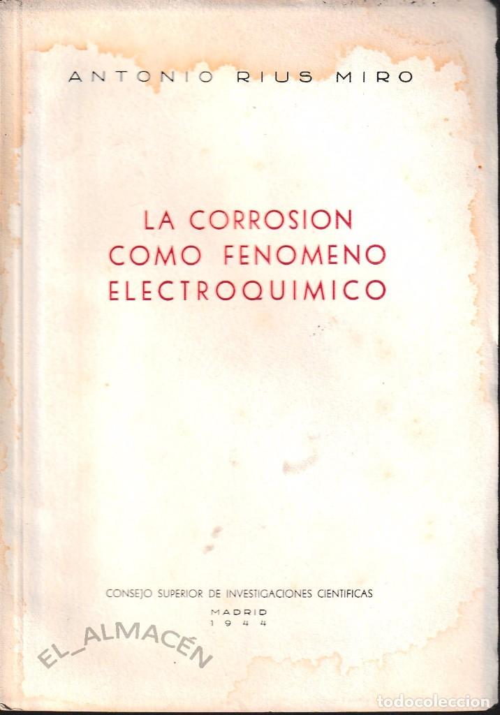 Libros de segunda mano: LA CORROSI&Oacute;N COMO FEN&Oacute;MENO ELECTROQU&Iacute;MICO (A. RIUS 1944) SIN USAR - Foto 1