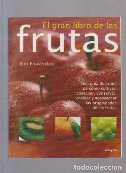 Libros de segunda mano: EL GRAN LIBRO DE LAS FRUTAS - BOB FLOWERDEW - INTEGRAL & RBA 2008 / ILUSTRADO - Foto 1