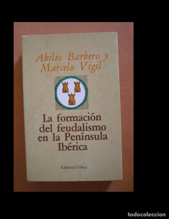 Libri di seconda mano: La formacion del feudalismo en la Peninsula Ib&eacute;rica. Abilio Barbero y Marcelo Vigil