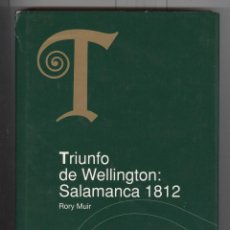 Libros de segunda mano: R. MUIR. TRIUNFO DE WELLINGTON: SALAMANCA 1812. ED. ARIEL 2003. GUERRA INDEPENDENCIA