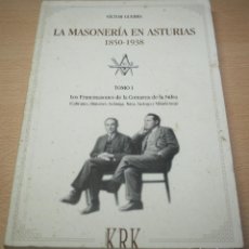 Libros de segunda mano: LA MASONERÍA EN ASTURIAS 1850-1938 - VÍCTOR GUERRA - TOMO I -KRK. Lote 88993588