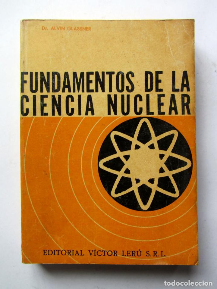 Libros de segunda mano: Fundamentos de la ciencia nuclear. Dr. Alvin Glassner - Foto 1
