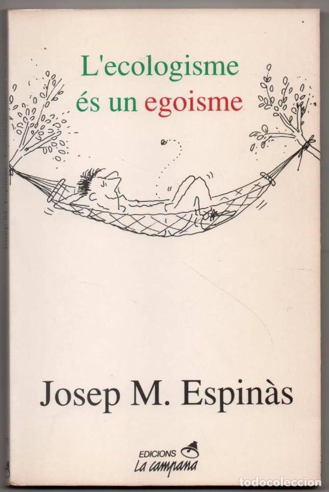 Lecologisme Es Un Egoisme Josep M Espinas En Catalan - 