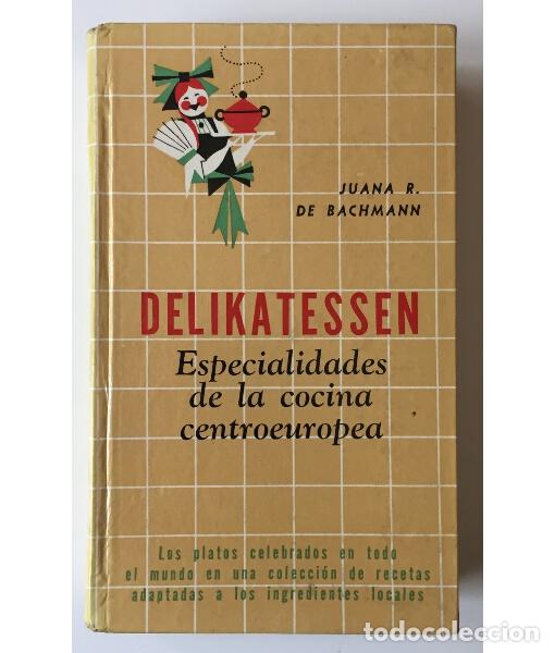 Libros de segunda mano: DELIKATESSEN. ESPECIALIDADES DE LA COCINA CENTROEUROPEA. BACHMANN, Juana R. de. Compa&ntilde;&iacute;a General Fab