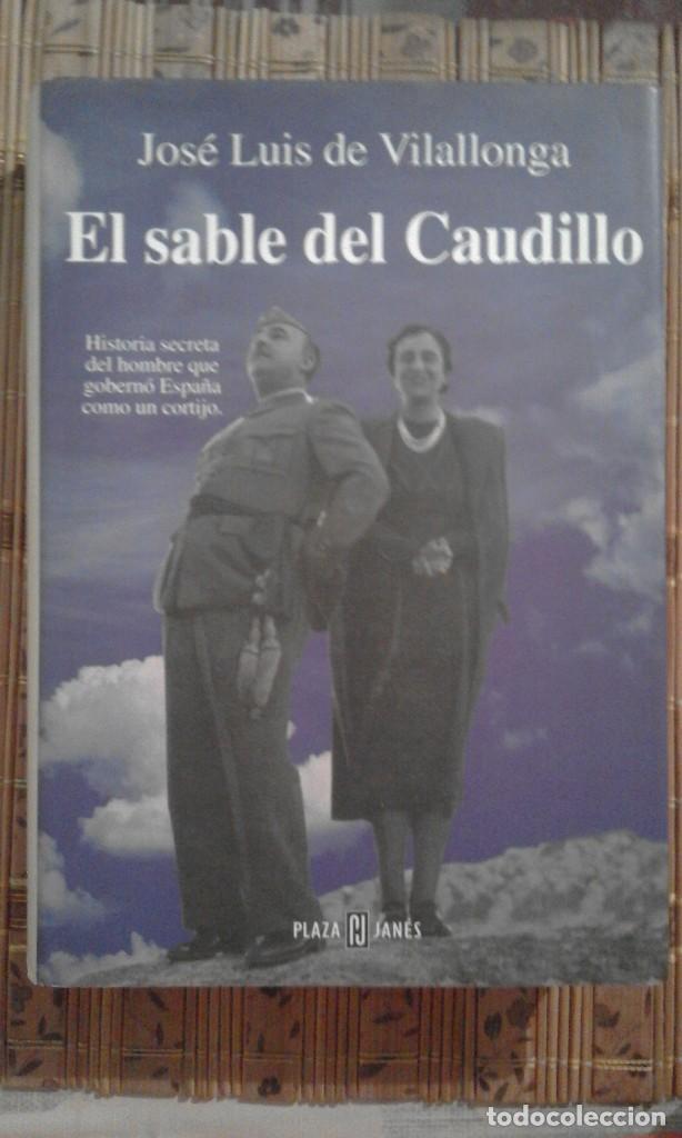 Libros de segunda mano: El sable del Caudillo - Jos&eacute; Luis de Vilallonga - 1&ordf; edici&oacute;n 1997 - Foto 1