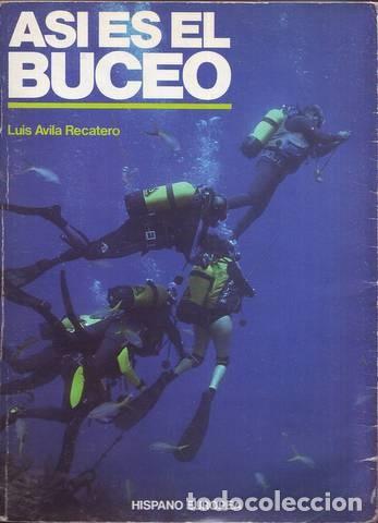 Livres d'occasion: LUIS AVILA RECATERO: ASI ES EL BUCEO. CON 159 ILUSTRACIONES