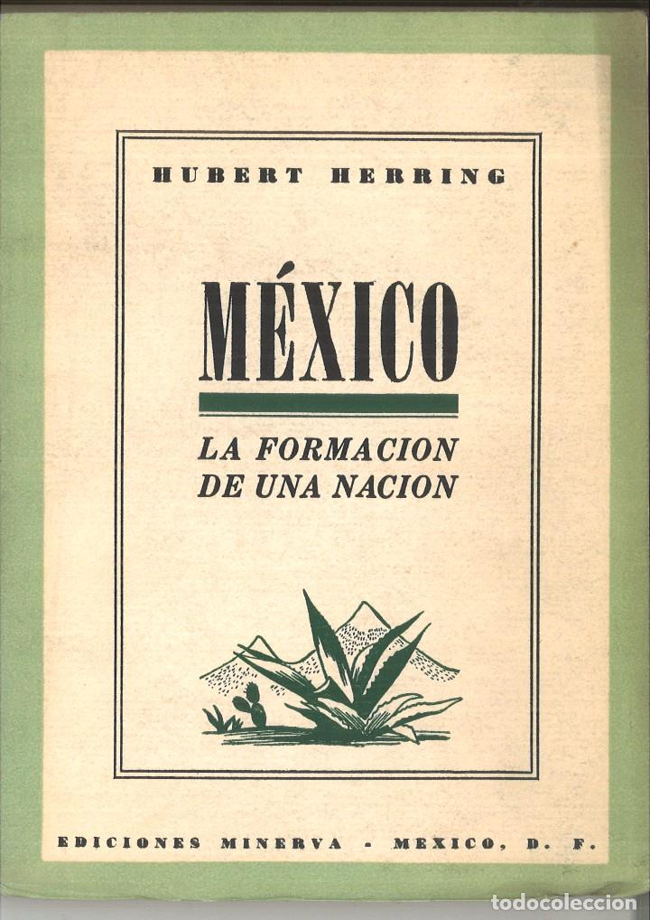 Libros de segunda mano: M&Eacute;XICO. LA FORMACI&Oacute;N DE UNA NACI&Oacute;N. Hubert Herring - Foto 1
