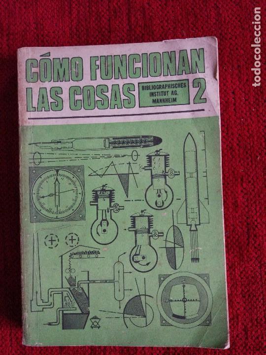 Libros de segunda mano: COMO FUNCIONAN LAS COSAS-2  EDITORIAL Cientifico-tecnico La Habana 1978