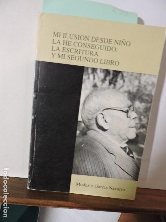 Libri di seconda mano: Mi ilusion desde ni&ntilde;o la he conseguido: la escritura y mi segundo libro. GARCIA NAVARRO, Modesto.
