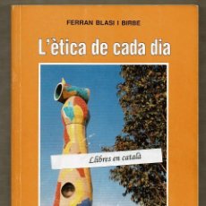 Libros de segunda mano: L'ÉTICA DE CADA DIA - FERRAN BLASI I BIRBE - EDICIONS RONDES. Lote 90132416