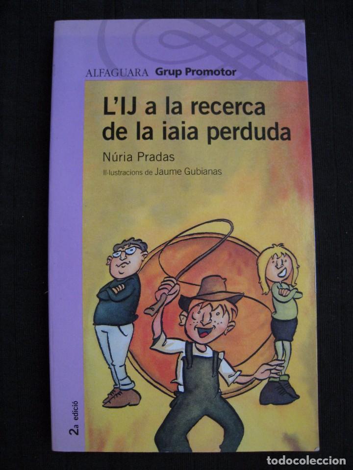 Libros de segunda mano: L&acute;IJ A LA RECERCA DE LA IAIA PERDUDA - NURIA PRADAS  - EN CATALA. - Foto 1