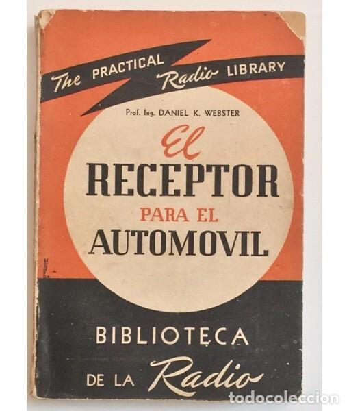 Libros de segunda mano: EL RECEPTOR PARA EL AUTOMOVIL. WEBSTER, Daniel K.. ED. Albatros. 1950. - Foto 1