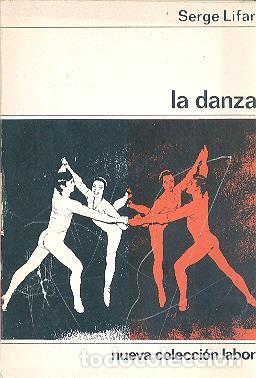 Libros de segunda mano: LA DANZA DE SERGE LIFAR NUEVA COLECCI&Oacute;N LABOR - Foto 1
