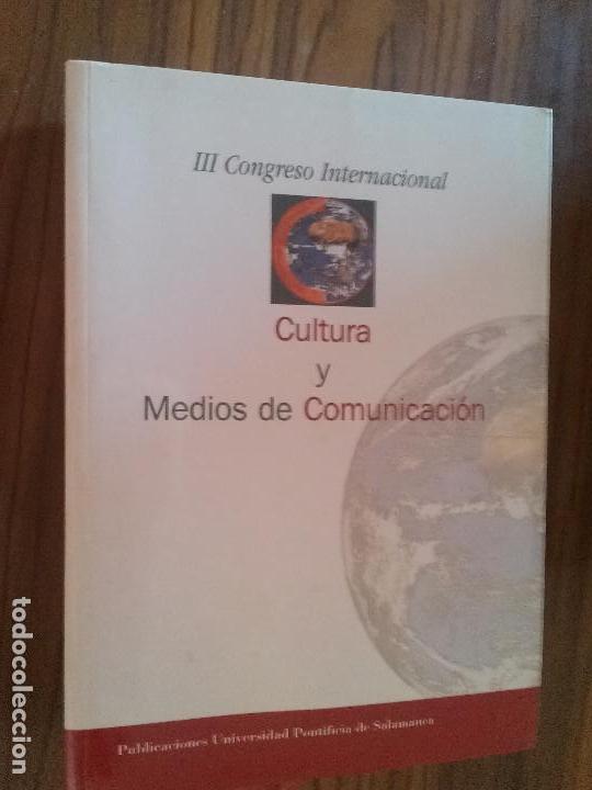 Libros de segunda mano: CULTURA Y MEDIOS DE COMUNICACI&Oacute;N. III CONGRESO INTERNACIONAL. R&Uacute;STICA. BUEN ESTADO. caj. 97