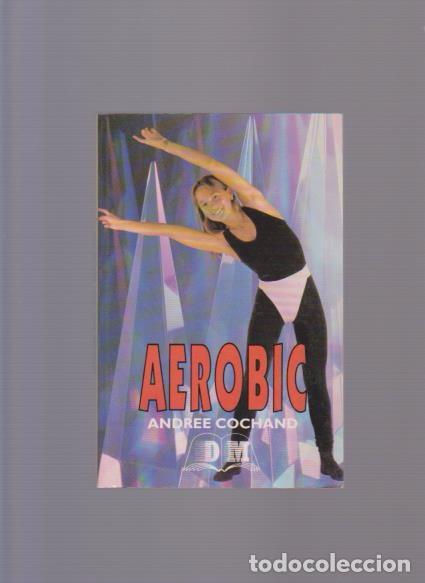 Libros de segunda mano: AEROBIC - ANDREE COCHAND - EDICIONES DM 1996 / ILUSTRADO - Foto 1