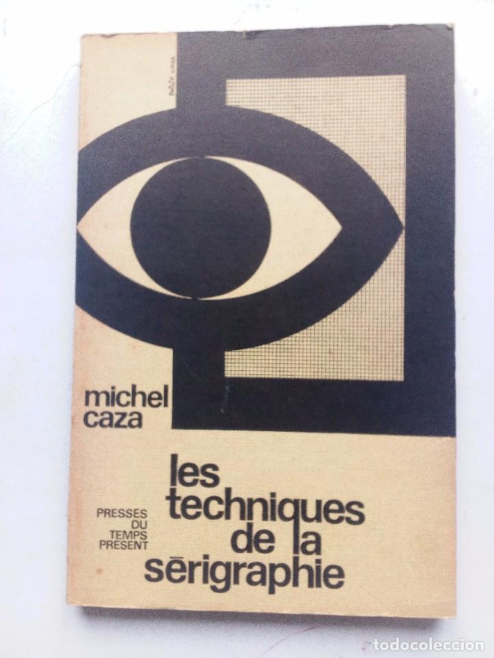 Libros de segunda mano: LES TECHNIQUES DE LA S&Ecirc;RIGRAPHIE MICHEL CAZA PRESSES DU TEMPS PR&Eacute;SENT, 1963 - Foto 1
