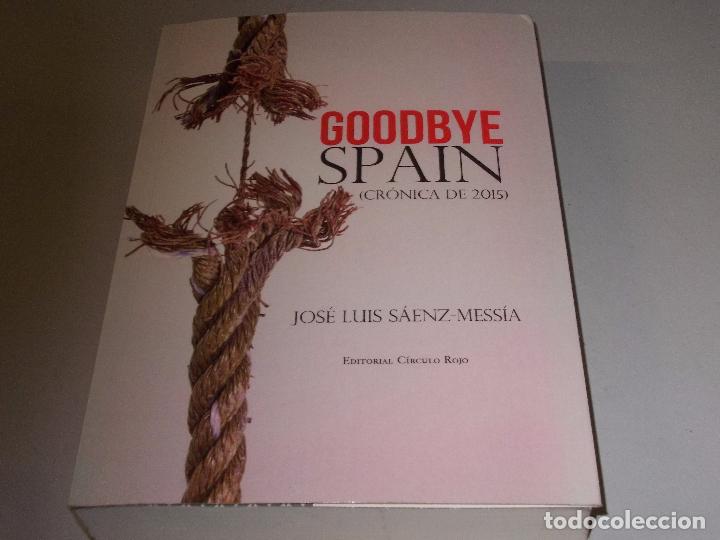 Libros de segunda mano: Goddbye Spain (cr&oacute;nica de 2015), Jos&eacute; Luis S&aacute;enz-Mess&iacute;a, Editorial C&iacute;rculo Rojo 2&ordf; ed. 10/2012 - Foto 1