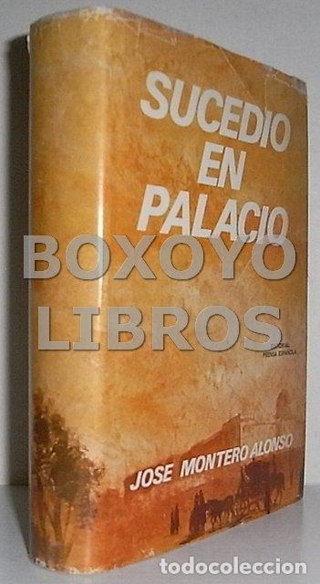 Libros de segunda mano: MONTERO ALONSO, Jos&eacute;. Sucedi&oacute; en palacio - Foto 1
