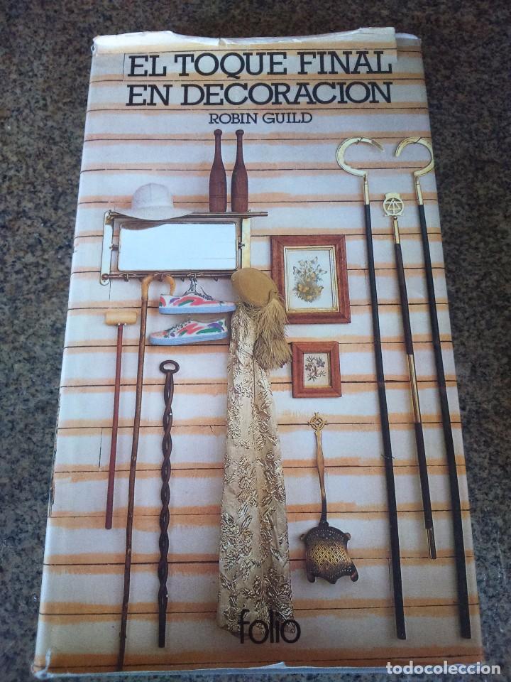 Libros de segunda mano: EL TOQUE FINAL EN DECORACION -- ROBIN GUILD -- FOLIO EDICIONES 1981 -- - Foto 1