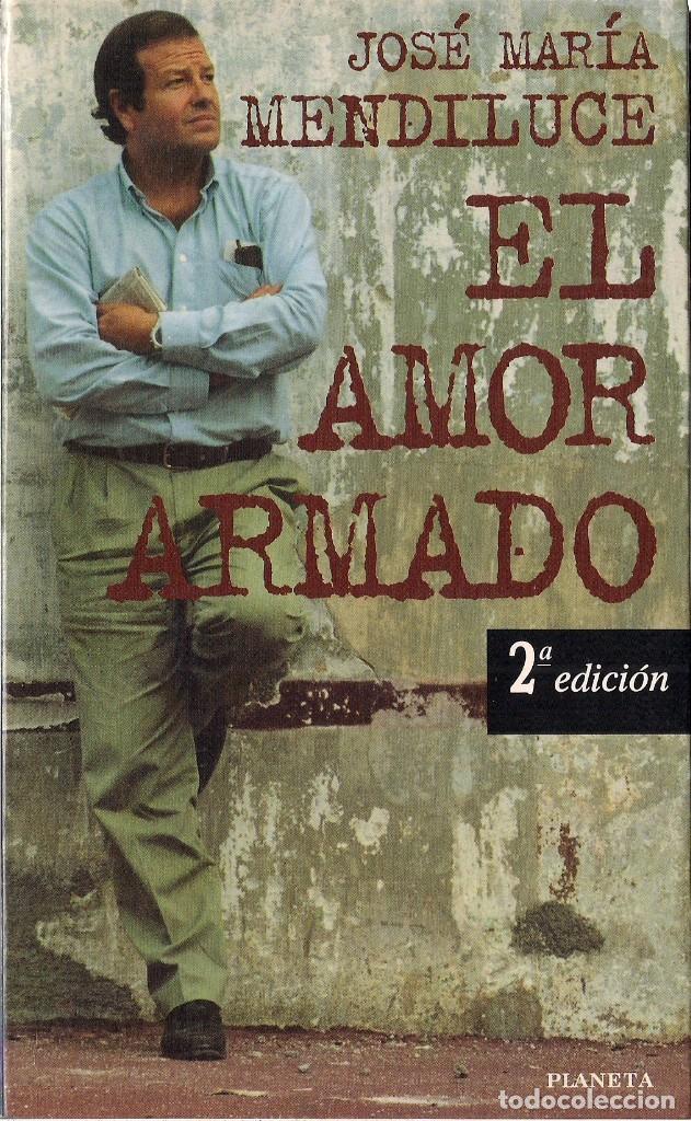Libros de segunda mano: Jos&eacute; M&ordf; MENDILUCE : El amor armado.  (Ed. Planeta, Documento, 1996) - Foto 1