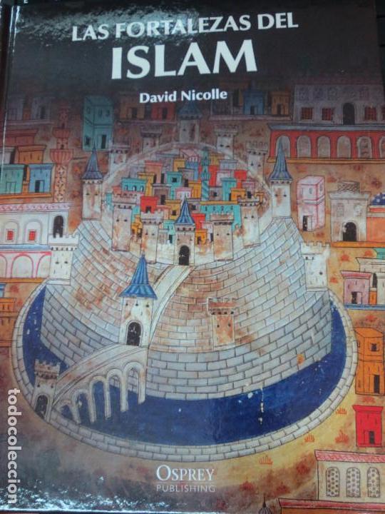 Libros de segunda mano: LAS FORTALEZAS DEL ISLAM  DAVID NICOLLE EDIT OSPREY A&Ntilde;O 2011 - Foto 1