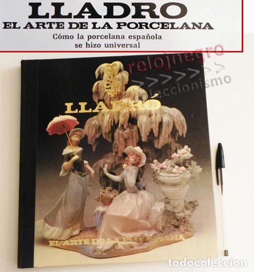 Libros de segunda mano: LLADR&Oacute; EL ARTE DE LA PORCELANA - LIBRO MUY ILUSTRADO- HISTORIA FIGURAS TALLER PORCELANAS ANIMALES CT